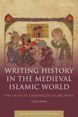 Writing History in the Medieval Islamic World(English, Paperback, Bora Fozia)