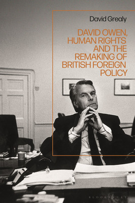 David Owen, Human Rights and the Remaking of British Foreign Policy(English, Hardcover, Grealy David)