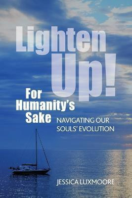 Lighten Up! For Humanity's Sake(English, Paperback, Luxmoore Jessica)