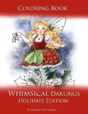 Coloring Book Whimsical Darlings Holidays Edition(English, Paperback, Prosvirina Janna)