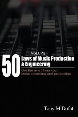 50 Laws of Music Production & Engineering(English, Paperback, Dofat Tony M)