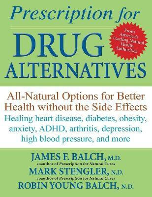 Prescription for Drug Alternatives(English, Paperback, Balch James F. Dr.)
