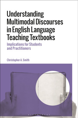 Understanding Multimodal Discourses in English Language Teaching Textbooks(English, Hardcover, Smith Christopher A. Dr)
