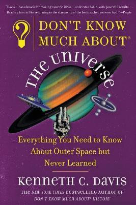 Don't Know Much About(r) the Universe(English, Paperback, Davis Kenneth C)