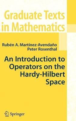 An Introduction to Operators on the Hardy-Hilbert Space(English, Hardcover, Martinez-Avendano Ruben A.)