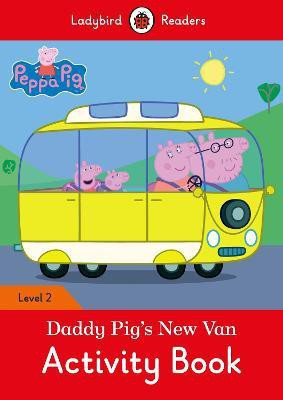 Peppa Pig: Daddy Pig's New Van Activity Book - Ladybird Readers Level 2(English, Paperback, Ladybird)
