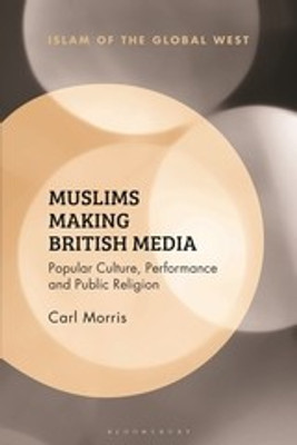 Muslims Making British Media(English, Hardcover, Morris Carl)
