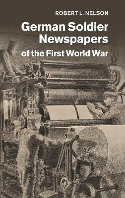 German Soldier Newspapers of the First World War(English, Hardcover, Nelson Robert L.)