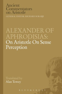 Alexander of Aphrodisias: On Aristotle On Sense Perception(English, Paperback, Towey A.)