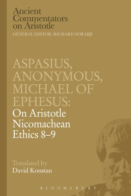 Aspasius, Michael of Ephesus, Anonymous: On Aristotle Nicomachean Ethics 8-9(English, Paperback, Ephesus Michael of)