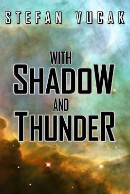 With Shadow and Thunder(English, Paperback, Vucak Stefan)