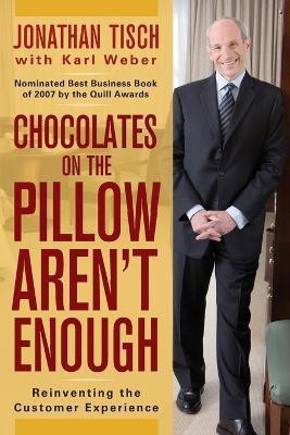 Chocolates on the Pillow Aren't Enough(English, Paperback, Tisch Jonathan M.)