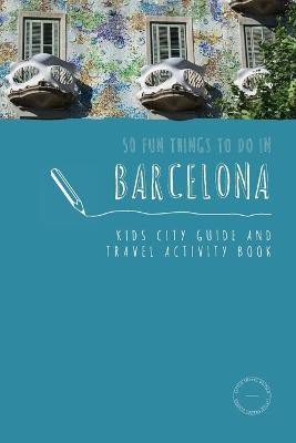 50 Fun Things To Do in Barcelona(English, Paperback, Berry Sarah)