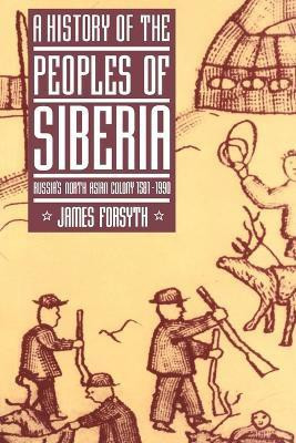 A History of the Peoples of Siberia(English, Paperback, Forsyth James)