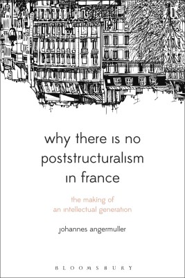 Why There Is No Poststructuralism in France(English, Hardcover, Angermuller Johannes)