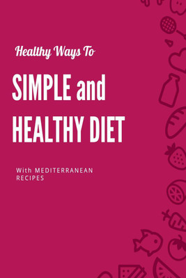 SIMPLE AND HEALTHY DIET WITH MEDITERRANEAN RECIPES(English, Paperback, Vijay Patidar)