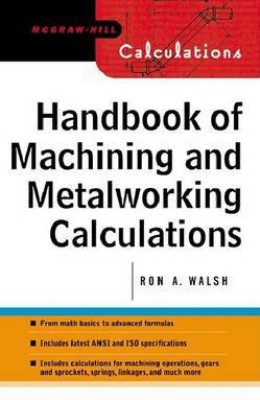 Handbook of Machining and Metalworking Calculations(English, Electronic book text, Walsh Ronald A)