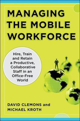 Managing the Mobile Workforce: Leading, Building, and Sustaining Virtual Teams(English, Electronic book text, Clemons David)