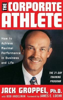 The Corporate Athlete(English, Hardcover, Groppel Jack L.)