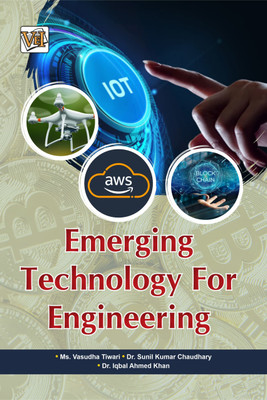 Emerging Technology For Engineers, This Book Covers Everything About IOT, Cloud Computing, Blockchain, Future Trends And Many More Topics, Suitable For All The 1st Year B-Tech Students(Paperback, Ms. Vasudha Tiwari, Dr. Sunil Kumar Chaudhary) Emerging Technology For Engineers, This Book Covers Everything About IOT, Cloud Computing, Blockchain, Future Trends And Many More Topics, Suitable For All The 1st Year B-Tech Students(Paperback, Ms. Vasudha Tiwari, Dr. Sunil Kumar Chaudhary)