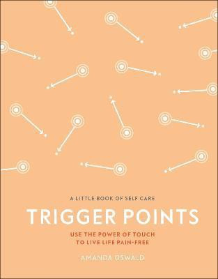Trigger Points  - A Little Book of Self Care(English, Hardcover, Oswald Amanda)