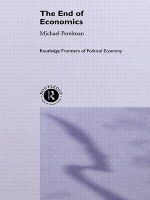 The End of Economics(English, Hardcover, Perelman Michael)
