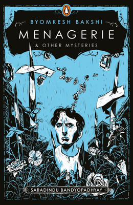 The Menagerie and Other Byomkesh Bakshi Mysteries(English, Paperback, Bandyopadhyay Saradindu)