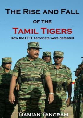The Rise and Fall of the Tamil Tigers(English, Paperback, Tangram Damian)