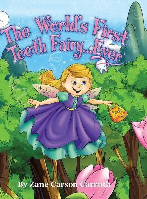The World's First Tooth Fairy... Ever(English, Hardcover, Carruth Zane Carson)
