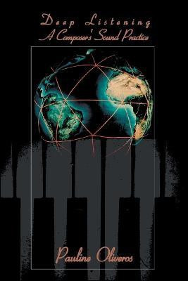Deep Listening(English, Paperback, Oliveros Pauline)