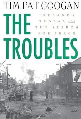 The Troubles: Ireland's Ordeal and the Search for Peace(English, Paperback, Coogan Tim Pat)