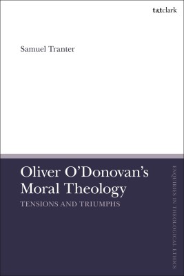 Oliver O'Donovan's Moral Theology(English, Hardcover, Tranter Samuel Dr)