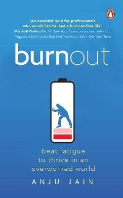Burnout: Beat Fatigue to Thrive in an Overcrowded World(English, Paperback, Jain Anjun)