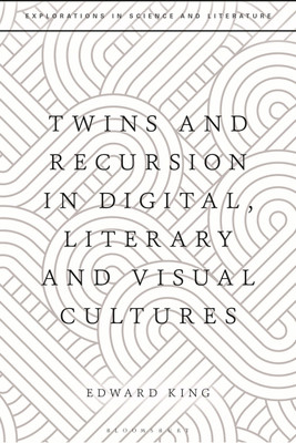 Twins and Recursion in Digital, Literary and Visual Cultures(English, Paperback, King Edward Dr)