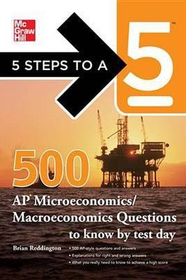 5 Steps to a 5 500 Must-Know AP Microeconomics/Macroeconomics Questions(English, Electronic book text, Reddington Brian)