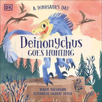 A Dinosaur's Day: Deinonychus Goes Hunting(English, Paperback, Bedia Elizabeth Gilbert)