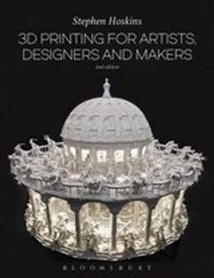 3D Printing for Artists, Designers and Makers(English, Paperback, Hoskins Stephen Professor)