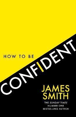 How to Be Confident(English, Paperback, Smith James)