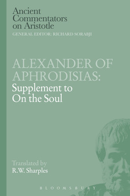 Alexander of Aphrodisias: Supplement to On the Soul(English, Paperback, Of Aphrodisias Alexander)
