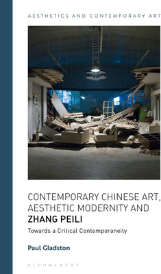 Contemporary Chinese Art, Aesthetic Modernity and Zhang Peili(English, Paperback, Gladston Paul)