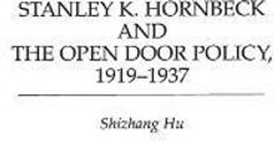 Stanley K. Hornbeck and the Open Door Policy, 1919-1937(English, Hardcover, Hu Shizhang)