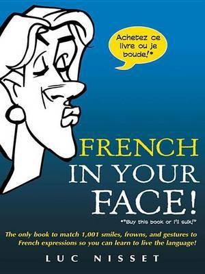 French in Your Face!(English, Electronic book text, Nisset Luc)