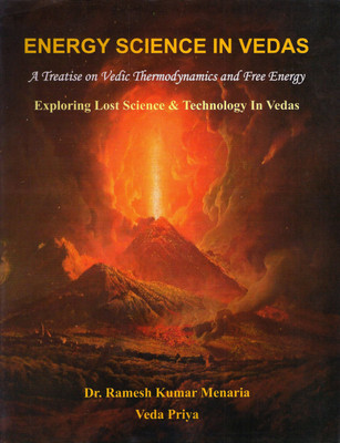 Energy Science In Vedas: A Treatise On Vedic Thermodynamics And Free Energy (Exploring Lost Science And Technology In Vedas)(Hardcover, Dr. Ramesh Kumar Menaria, Veda Priya)