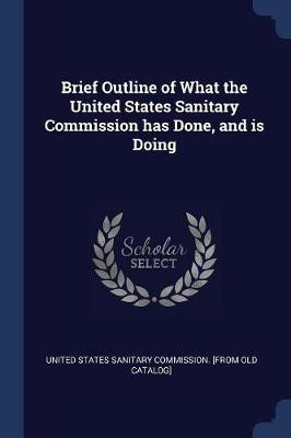 Brief Outline of What the United States Sanitary Commission has Done, and is Doing(English, Paperback, unknown)