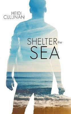 Shelter the Sea(English, Paperback, Cullinan Heidi)