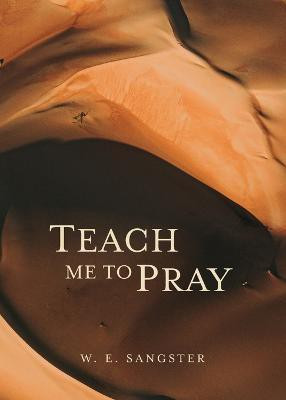 Teach Me to Pray(English, Paperback, Sangster W E)