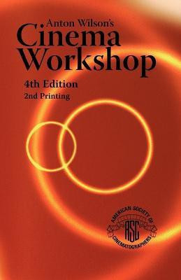 Anton Wilson's Cinema Workshop 4TH Edition(English, Paperback, Wilson Anton)