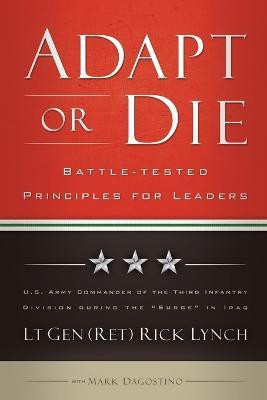 Adapt or Die - Battle-tested Principles for Leaders(English, Paperback, Lynch Lt Gen (ret) Ri)