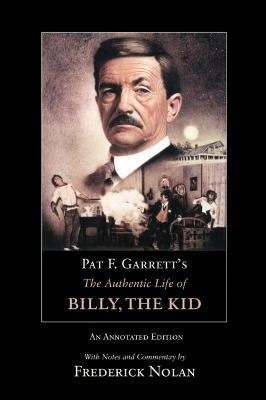 Pat F. Garrett's The Authentic Life of Billy, the Kid(English, Paperback, Garrett Pat F.)