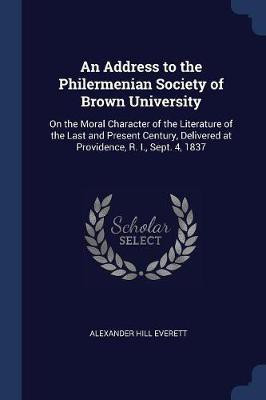 An Address to the Philermenian Society of Brown University(English, Paperback, Everett Alexander Hill)